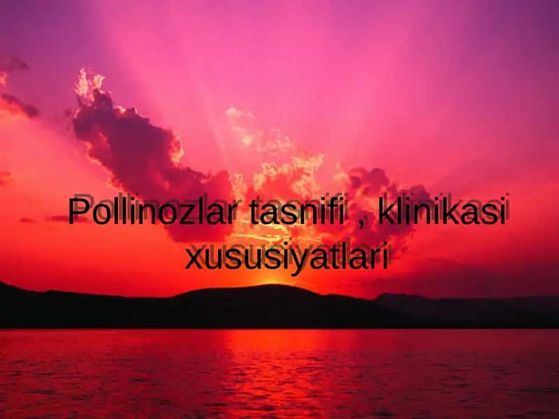 Pollinozlar tasnifi , klinikasi xususiyatlari