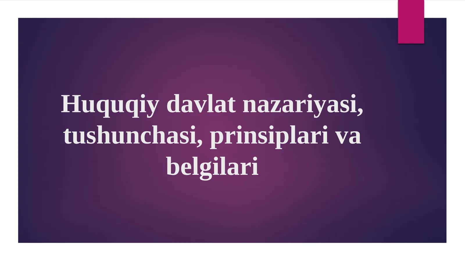 Huquqiy davlat nazariyasi, tushunchasi, prinsiplari va belgilari