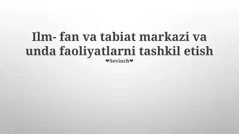 Ilm- fan va tabiat markazi va unda faoliyatlarni tashkil etish