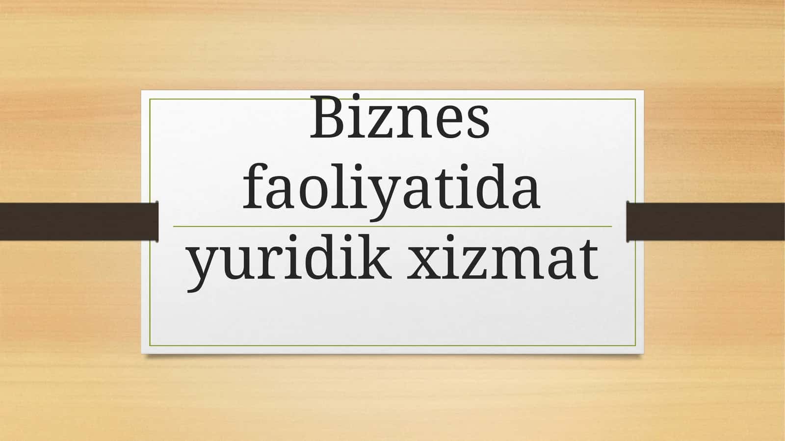 Biznes faoliyatida yuridik xizmat
