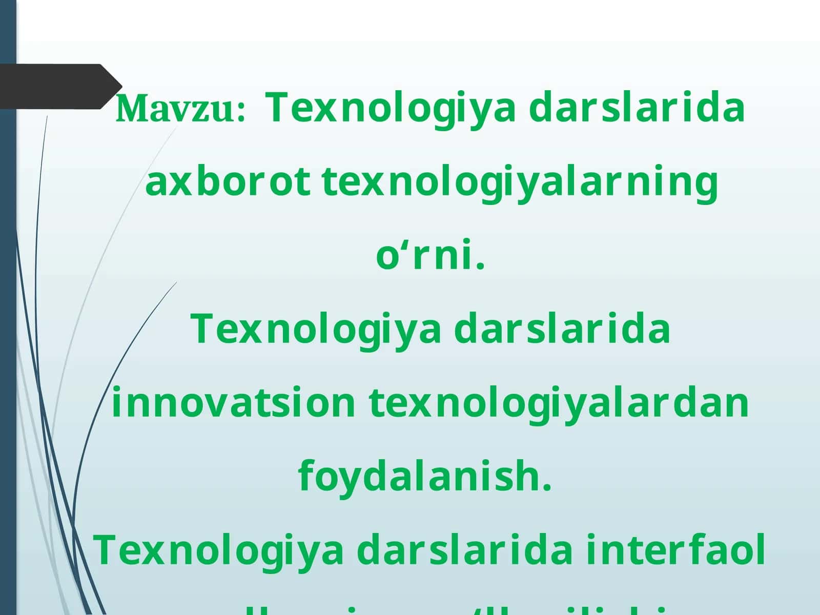 Texnologiya darslarida axborot texnologiyalarning o‘rni. Texnologiya darslarida innovatsion texnologiyalardan foydalanish. Texnologiya darslarida interfaol usullarning qo‘llanilishi.