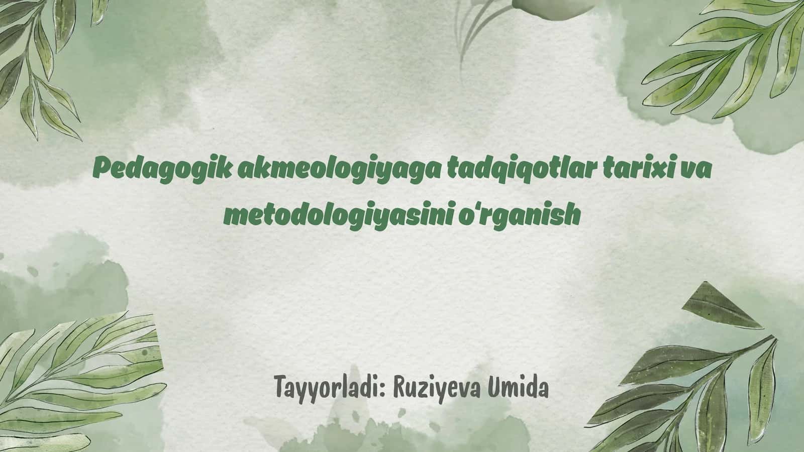 Pedagogik akmeologiyaga tadqiqotlar tarixi va metodologiyasini o‘rganish