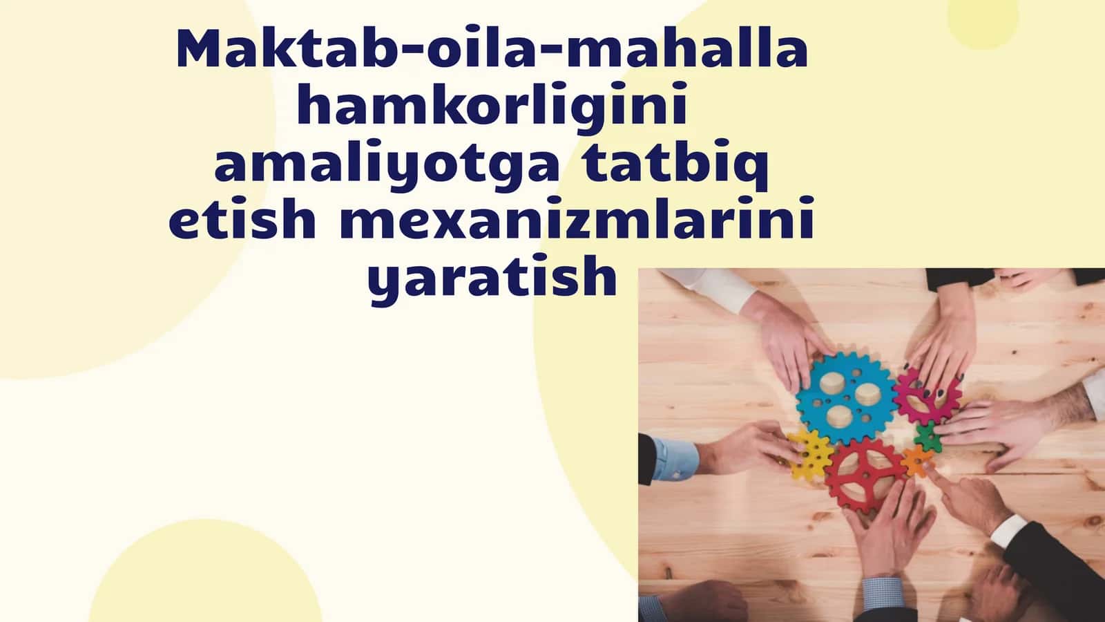 Maktab-oila-mahalla hamkorligini amaliyotga tatbiq etish mexanizmlarini yaratish