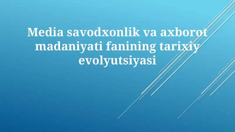 Ommaviy axborot savodxonlik va axborot madaniyatining tarixiy evolyutsiyasi