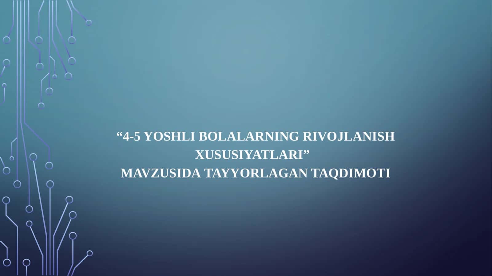 4-5 yoshli bolalarning rivojlanish xususiyatlari
