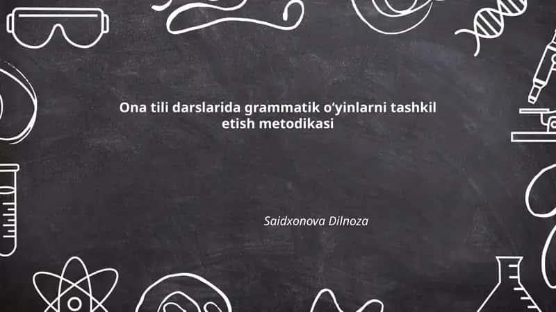 Ona tili darslarida grammatik o‘yinlarni tashkil etish metodikasi