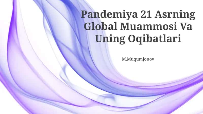 Pandemiya 21 Asrning Global Muammosi Va Uning Oqibatlari