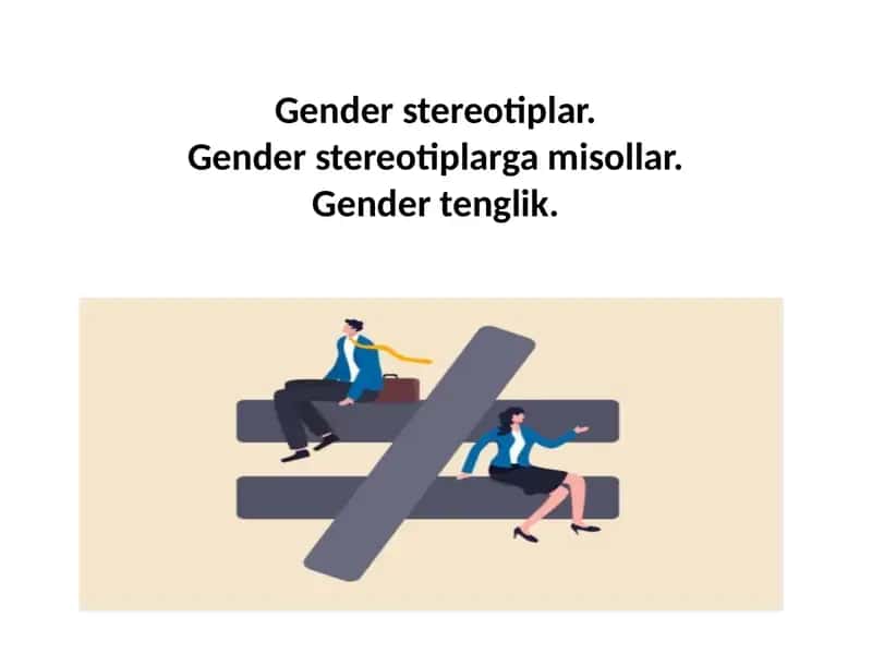 Gender stereotiplar. Gender stereotiplarga misollar. Gender tenglik