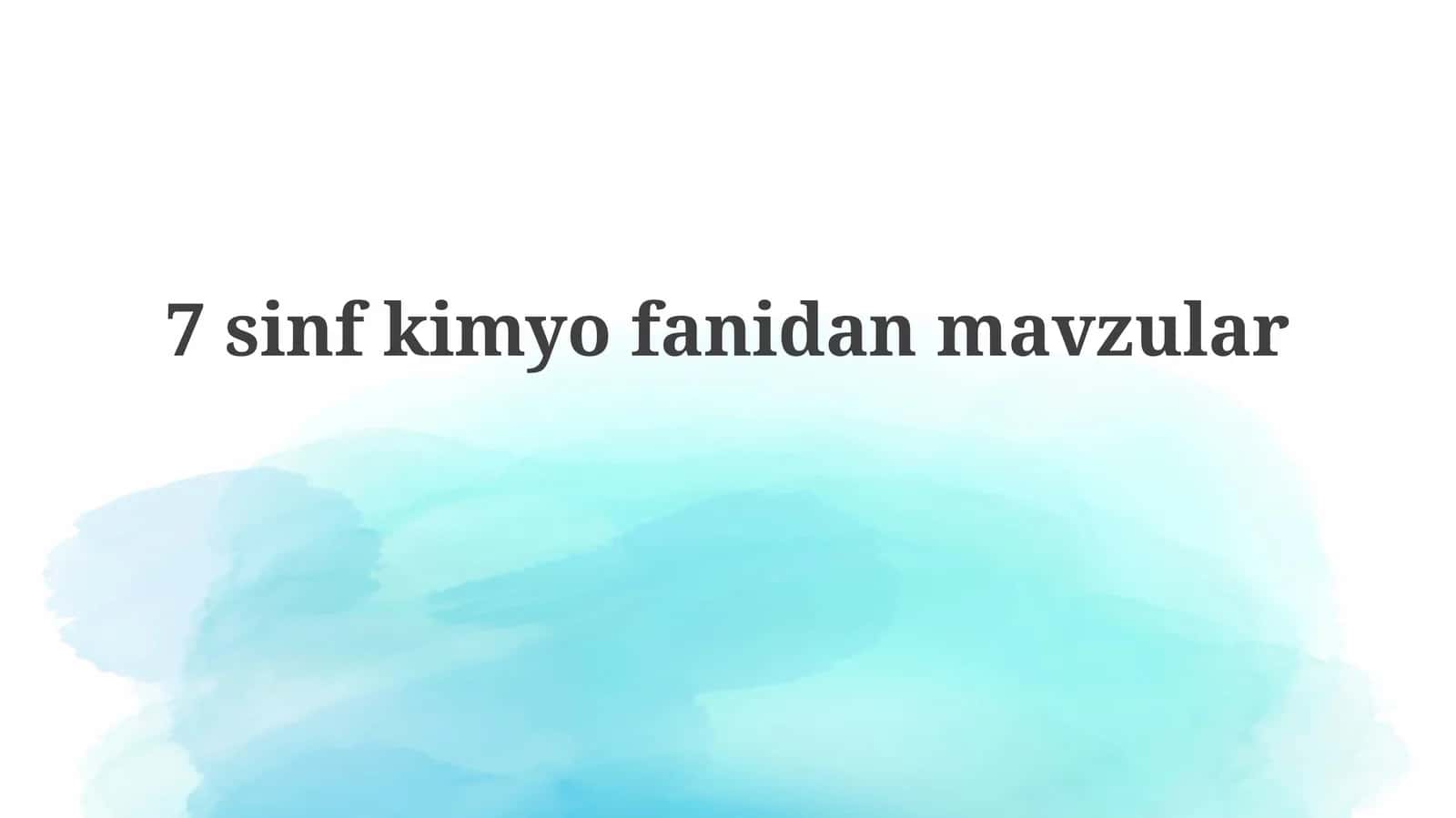 7-sinf kimyo fanidan mavzular