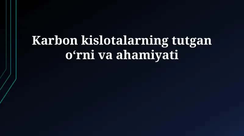 Karbon kislotalarning tutgan oʻrni va ahamiyati
