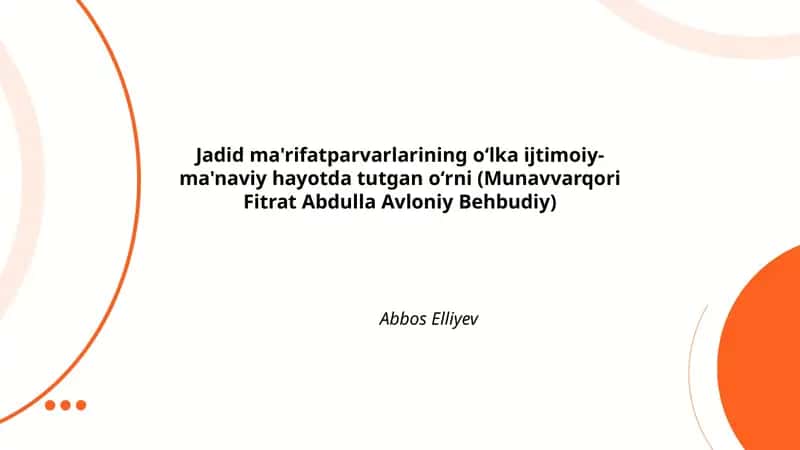 Jadid ma'rifatparvarlarining oʻlka ijtimoiy-ma'naviy hayotda tutgan oʻrni (Munavvarqori Fitrat Abdulla Avloniy Behbudiy)
