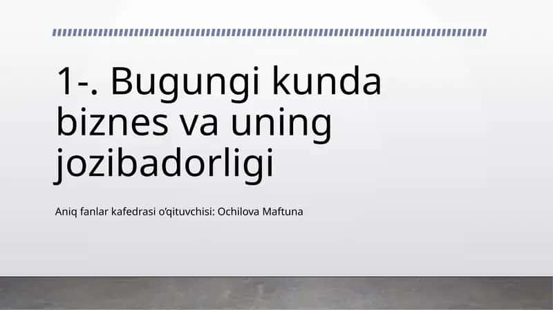 Bugungi kunda biznes va uning jozibadorligi