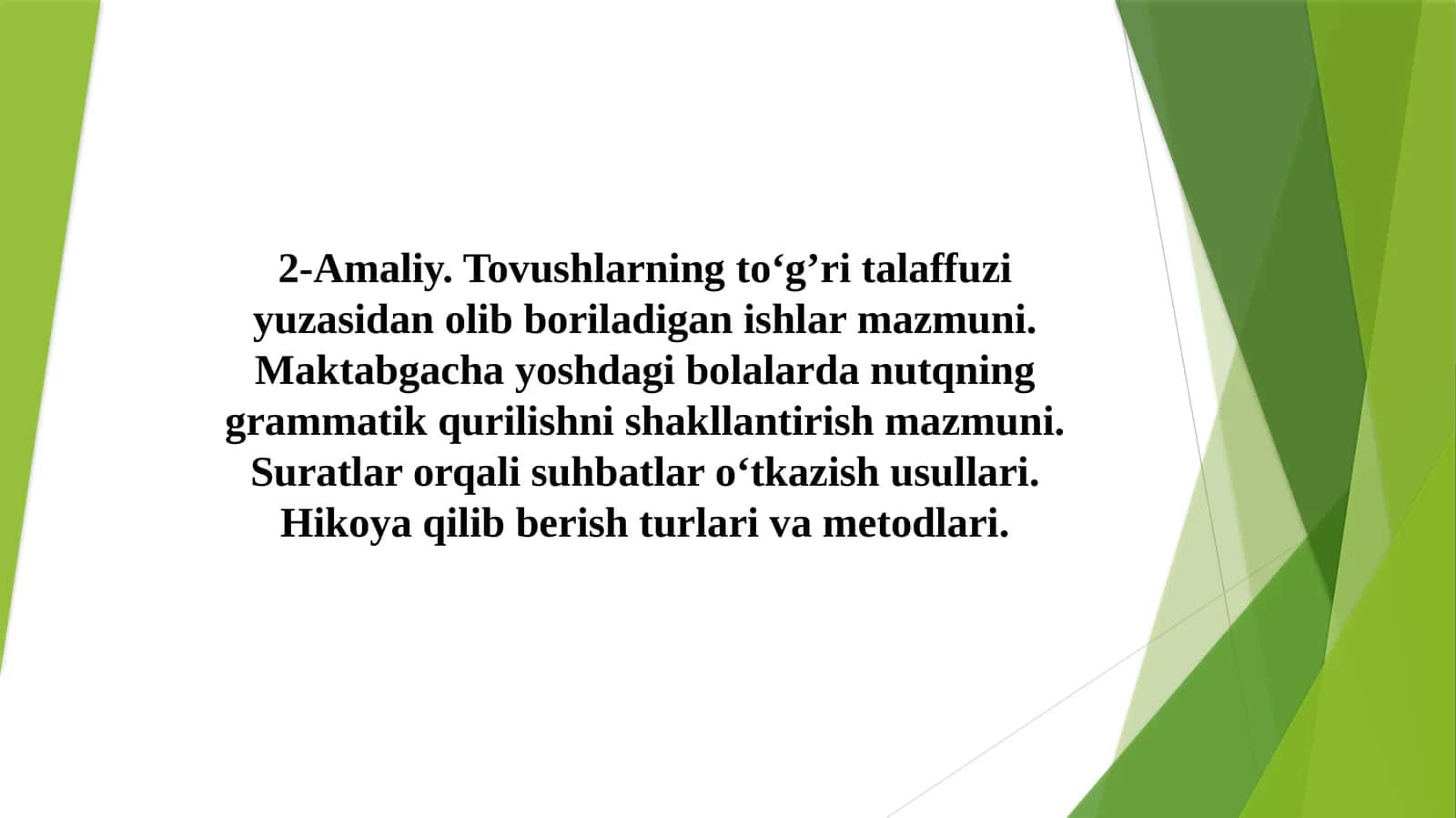 Tovushlаrning to‘g’ri tаlаffuzi yuzаsidаn olib borilаdigаn ishlаr mazmuni.Maktabgacha yoshdagi bolalarda nutqning grammatik qurilishni shakllantirish mazmuni