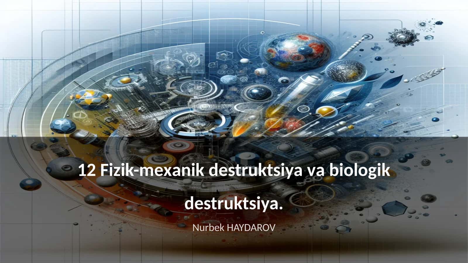 Fizik-mехаnik dеstruktsiya vа biоlоgik dеstruktsiya