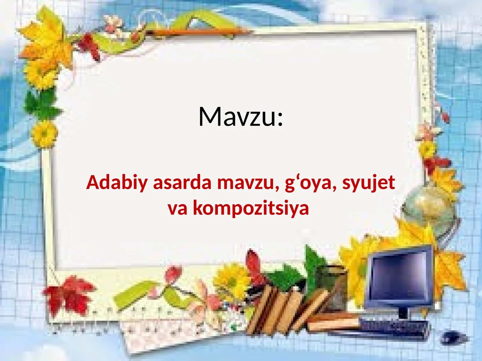 Adabiy asarda mavzu, g‘oya, syujet va kompozitsiya