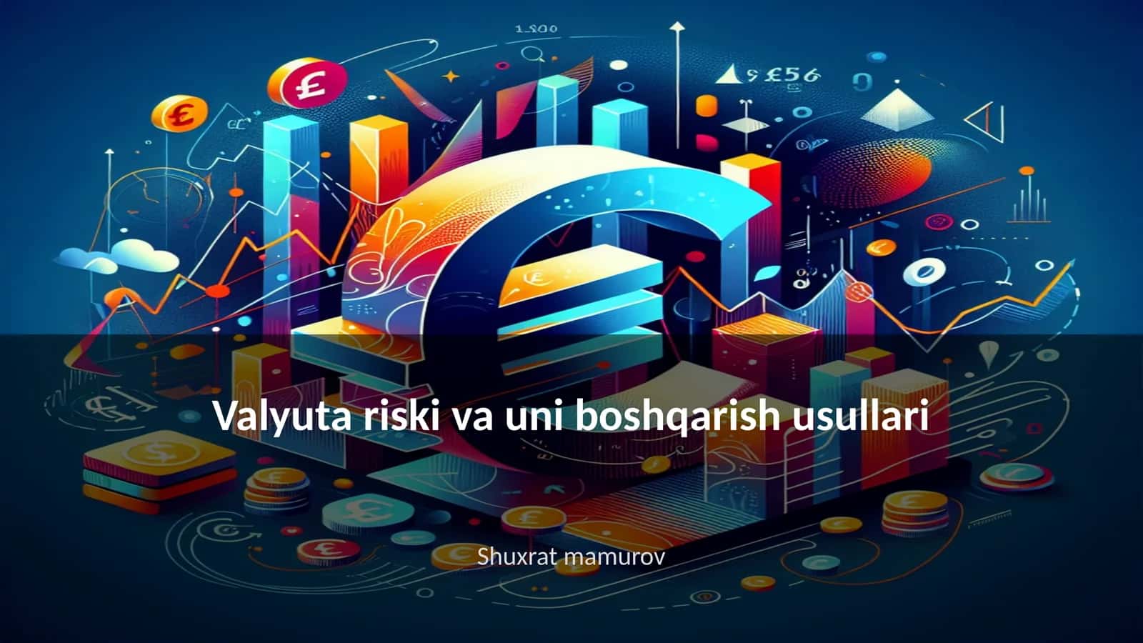 Valyuta riski va uni boshqarish usullari