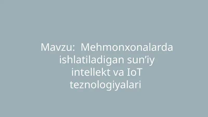 Mehmonxonalarda ishlatiladigan sunʼiy intellekt va IoT teznologiyalari