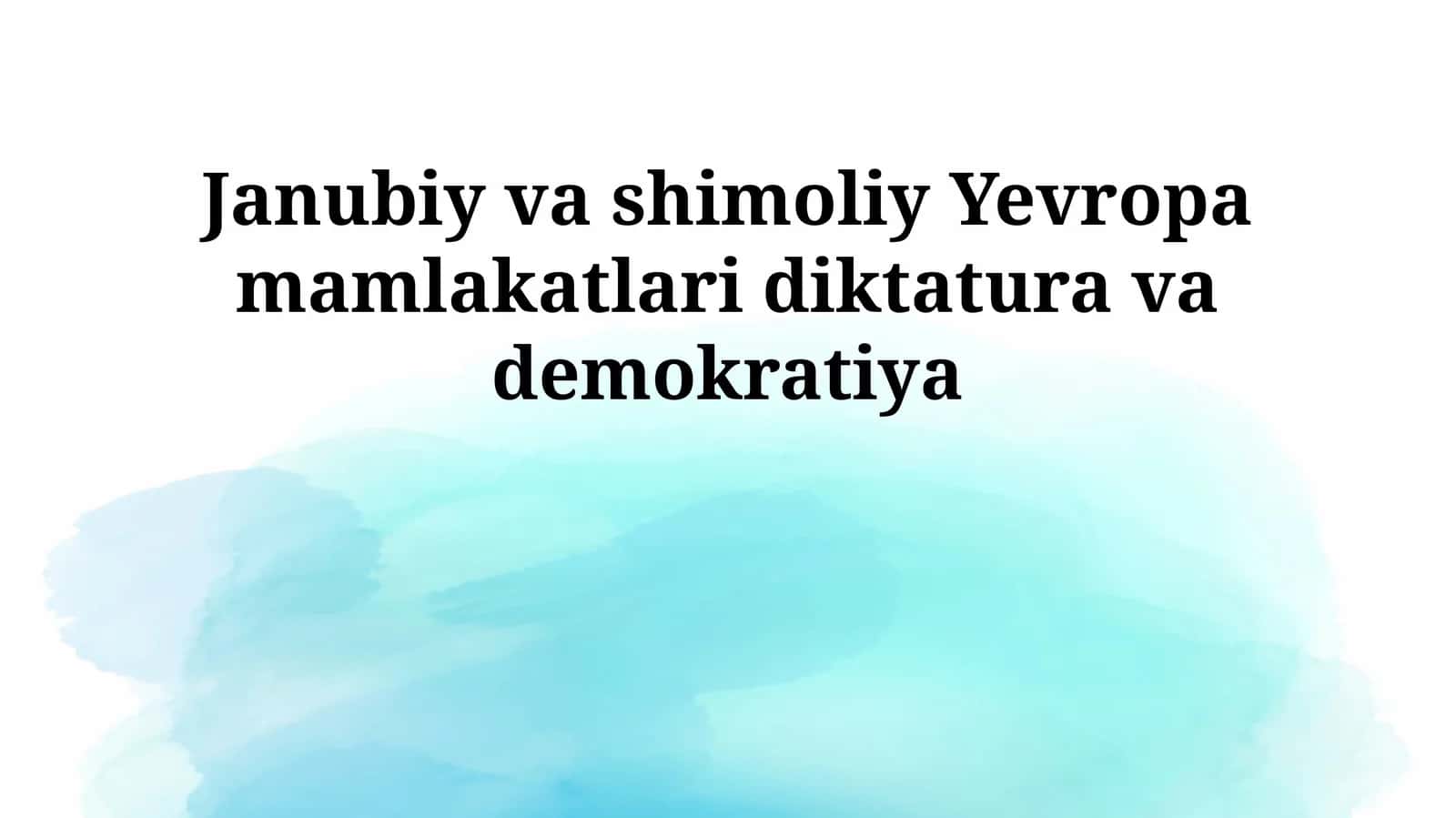Janubiy va shimoliy Yevropa mamlakatlari diktatura va demokratiya