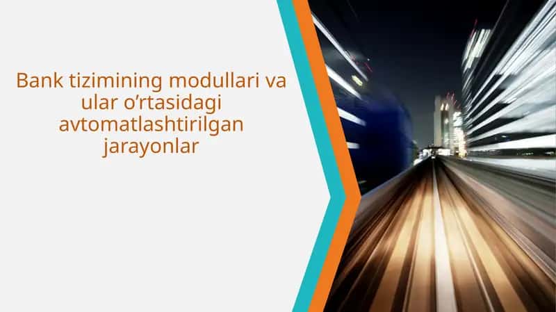 Bank tizimining modullari va ular o'rtasidagi avtomatlashtirilgan jarayonlar.