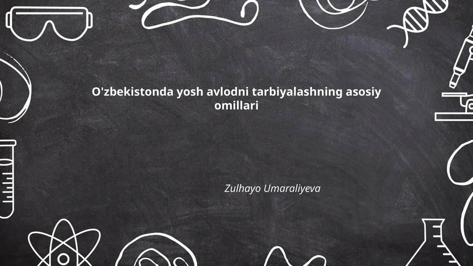 O'zbekistonda yosh avlodni tarbiyalashning asosiy omillari