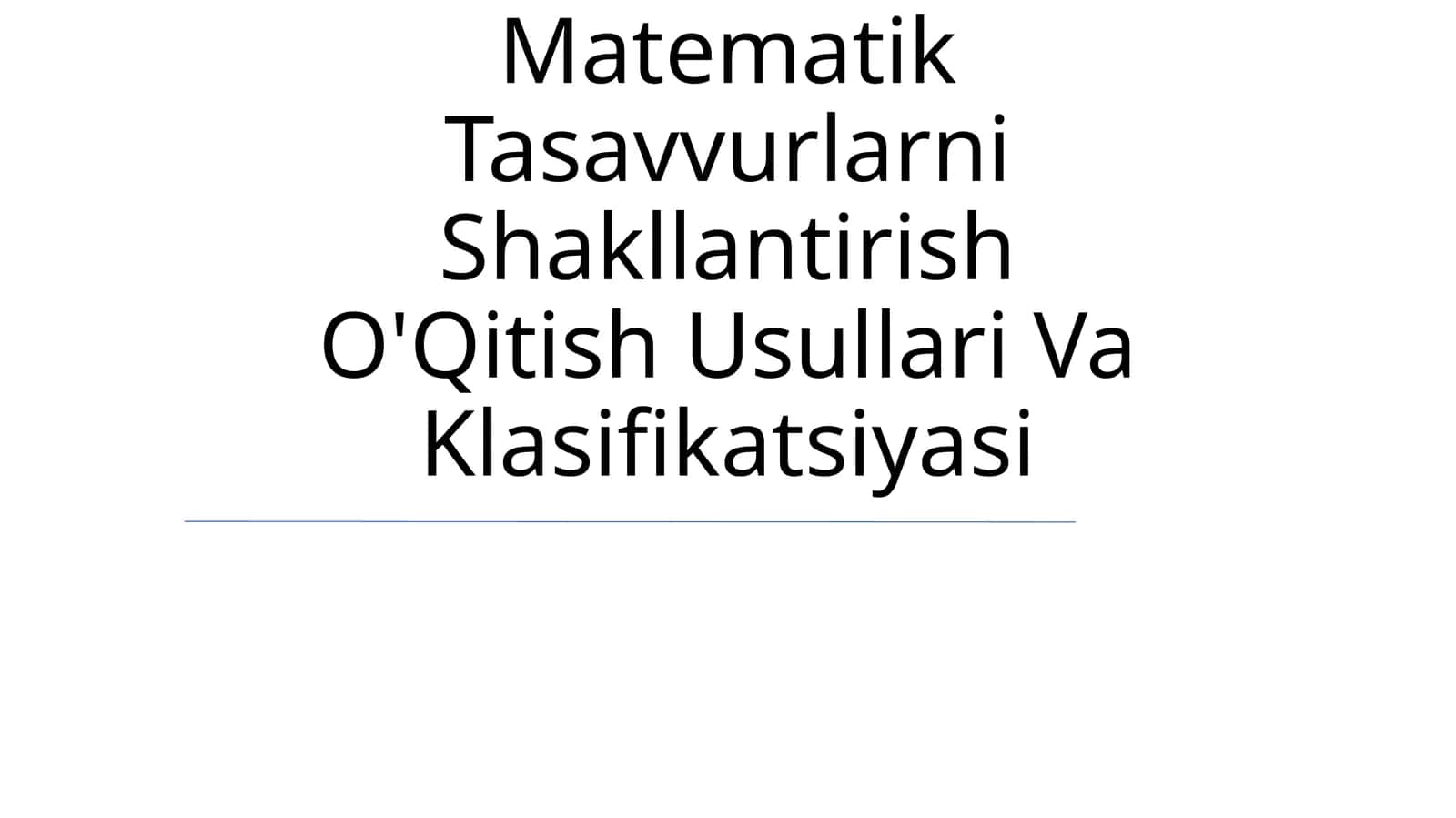 Elementar Matematik Tasavvurlarni Shakllantirish O'Qitish Usullari Va Klasifikatsiyasi