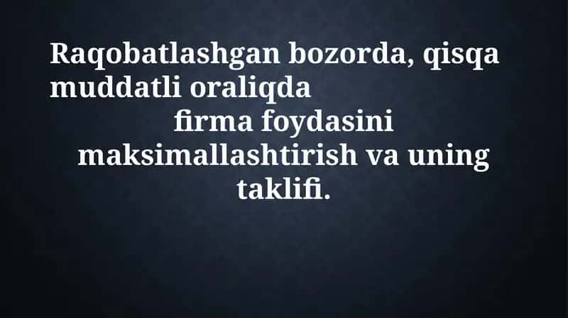 Raqobatlashgan bozorda foydasini maksimallashtirish va uning taklifi