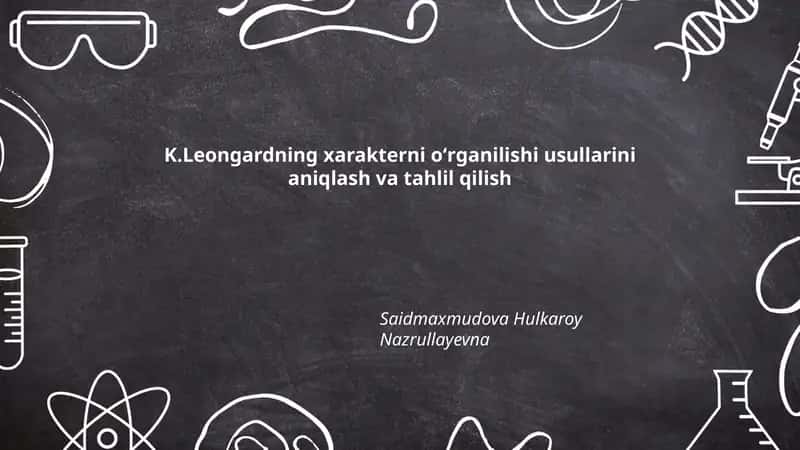 K.Leongardning xarakterni oʻrganilishi usullarini aniqlash va tahlil qilish