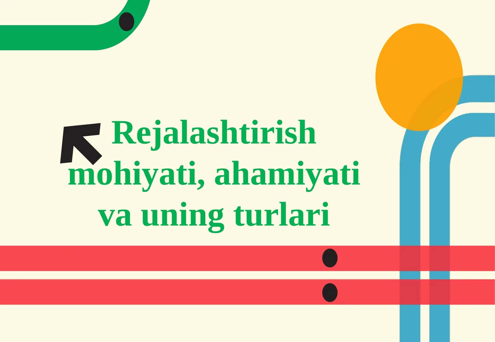 Rejalashtirish mohiyati, ahamiyati va uning turlari