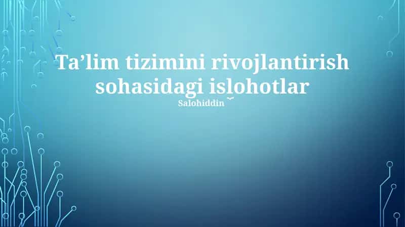 Ta'lim tizimini rivojlantirish sohasidagi islohotlar