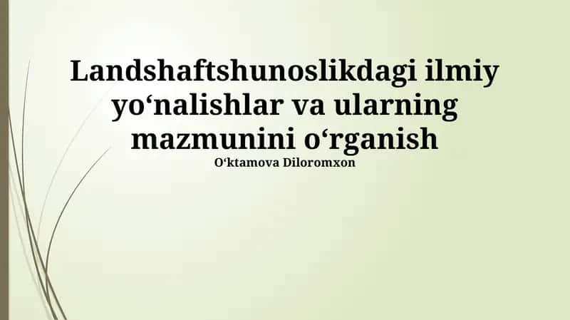 Landshaftshunoslikdagi ilmiy yoʻnalishlar va ularning mazmunini oʻrganish