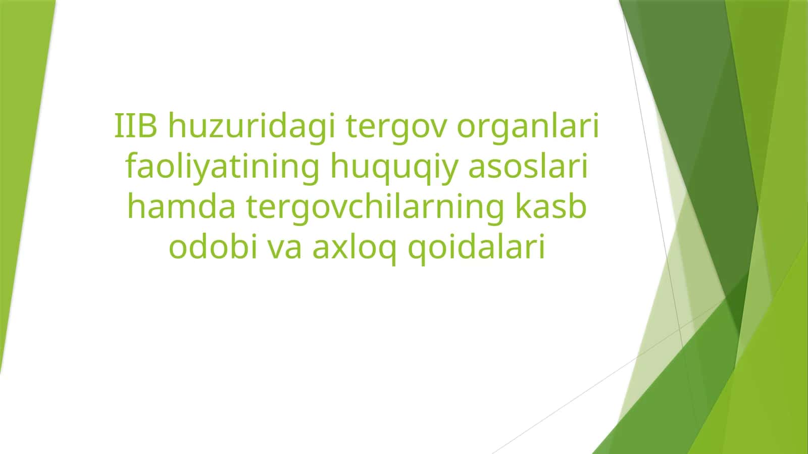IIB huzuridagi tergov organlari faoliyatining huquqiy asoslari hamda tergovchilarning kasb odobi va axloq qoidalari.