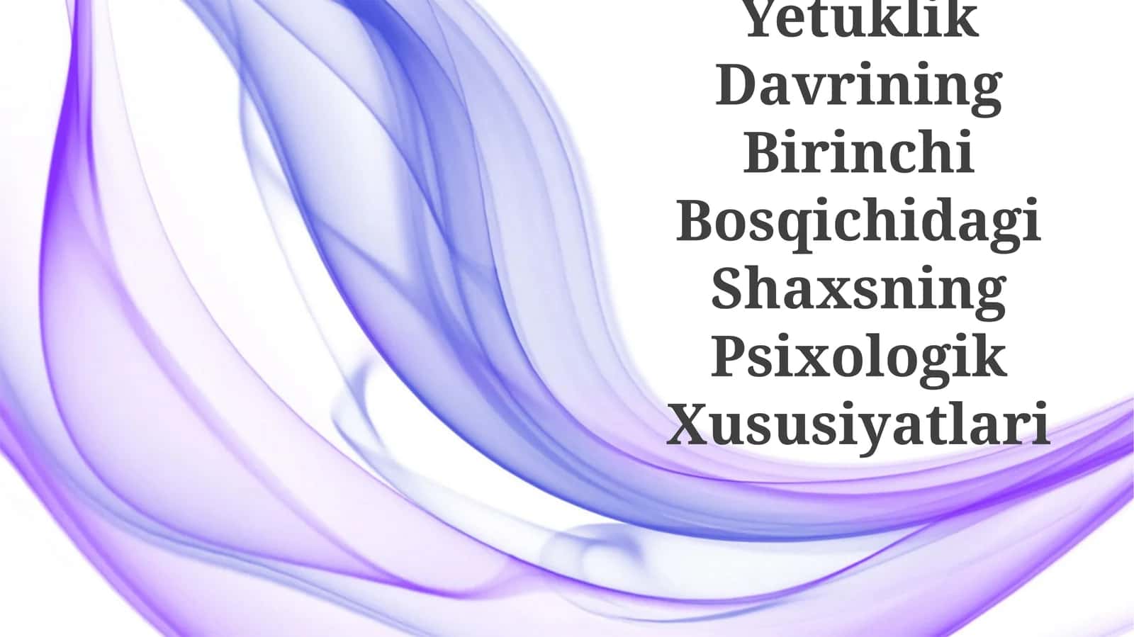 Yetuklik Davrining Birinchi Bosqichidagi Shaxsning Psixologik Xususiyatlari