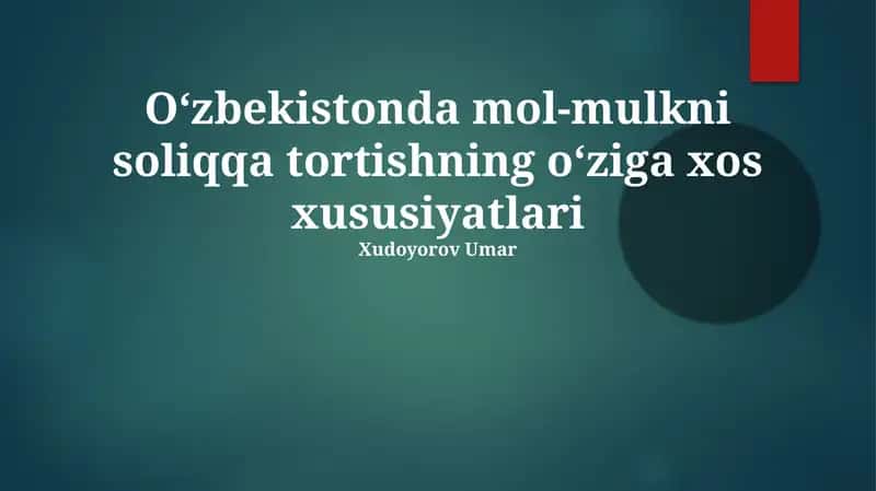 Mavzu Oʻzbekistonda mol-mulkni soliqqa tortishning oʻziga xos xususiyatlari