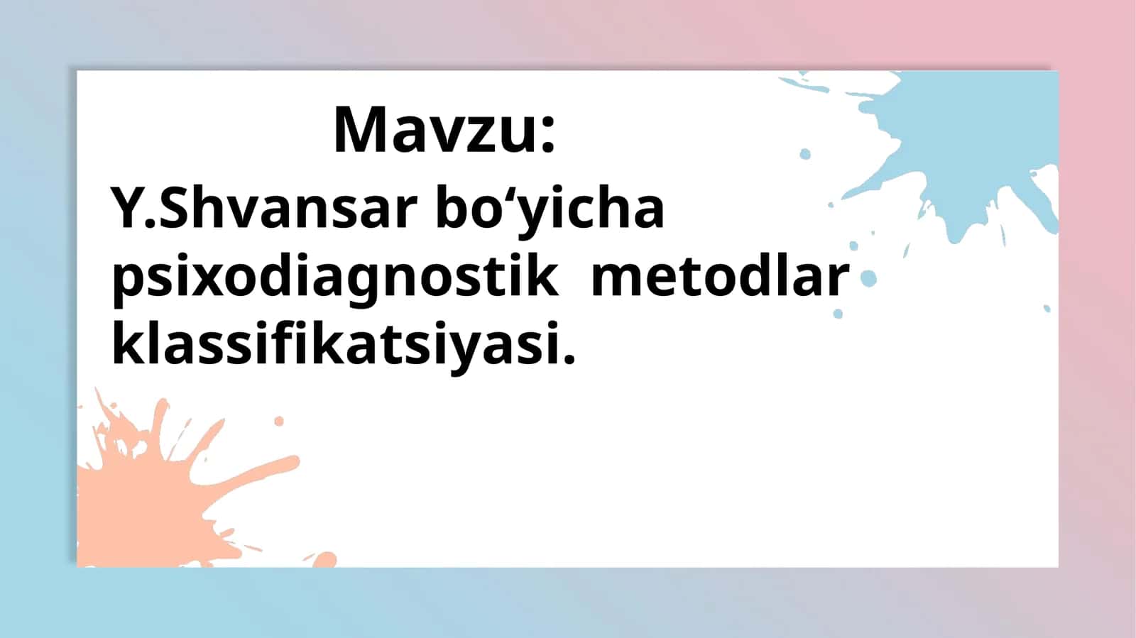 Y.Shvansarboʻyichapsixodiagnostikmetodlarklassifikatsiyasi