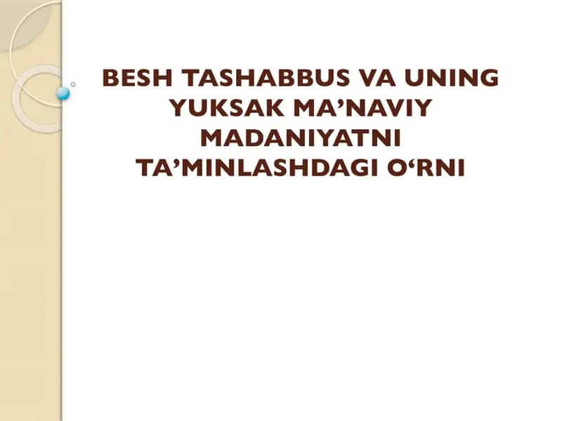 Besh Tashabbus va uning yuksak ma'naviy madaniyatni ta’minlashdagi o‘rni
