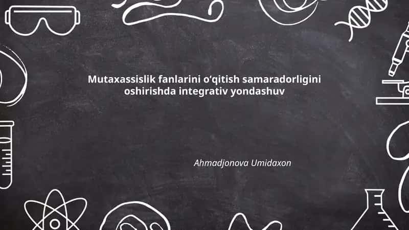 Mutaxassislik fanlarini oʻqitish samaradorligini oshirishda integrativ yondashuv