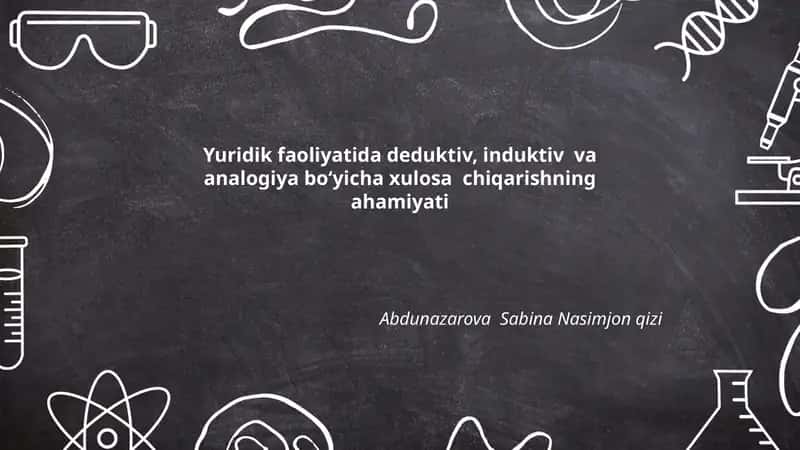 Deduktiv, induktiv va analogiya boʻyicha xulosa chiqarishning ahamiyati