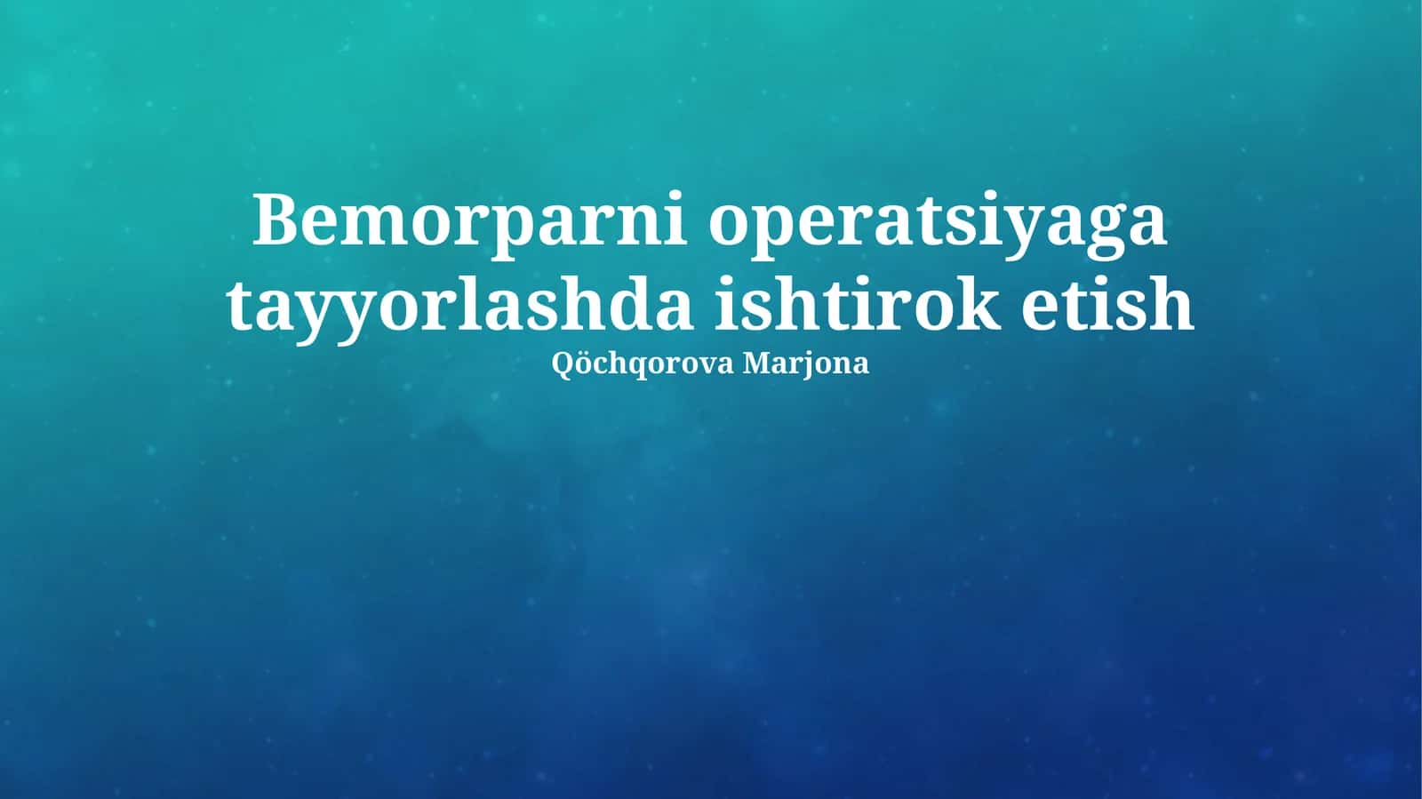 Bemorparni operatsiyaga tayyorlashda ishtirok etish