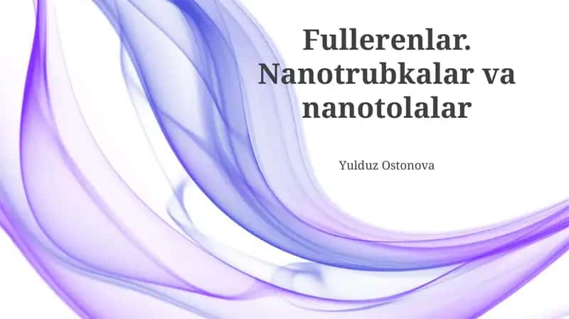 Fullerenlar. Nanotrubkalar va nanotolalar