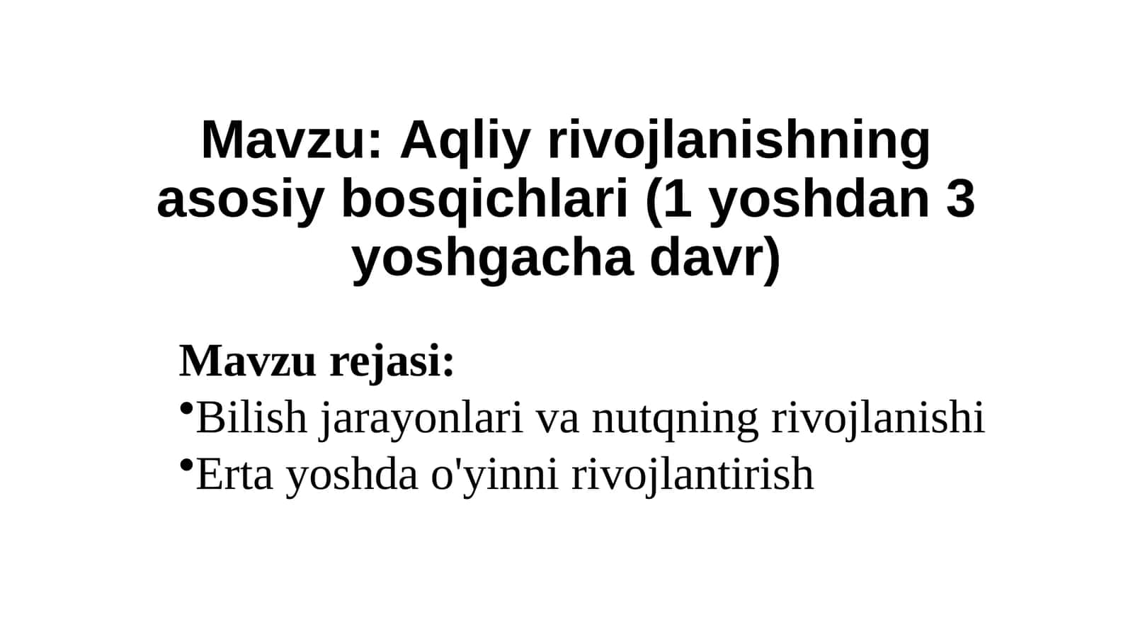Aqliyrivojlanishning asosiy bosqichlari(1yoshdan 3yoshgacha davr)