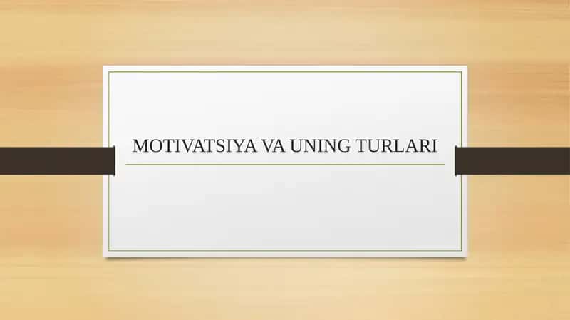 MOTIVATSIYA VA UNING TURLARI