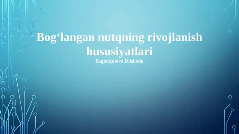 Bog‘langan nutqning rivojlanish hususiyatlari