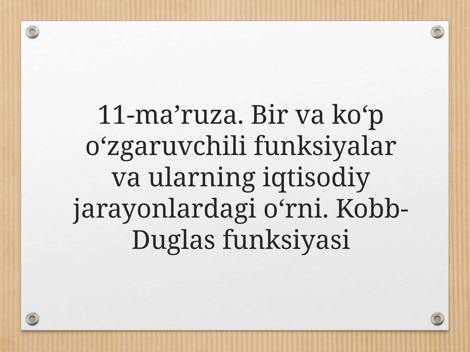 11-mа’ruzа. Bir va ko‘p o‘zgaruvchili funksiyalar va ularning iqtisodiy jarayonlardagi o‘rni
