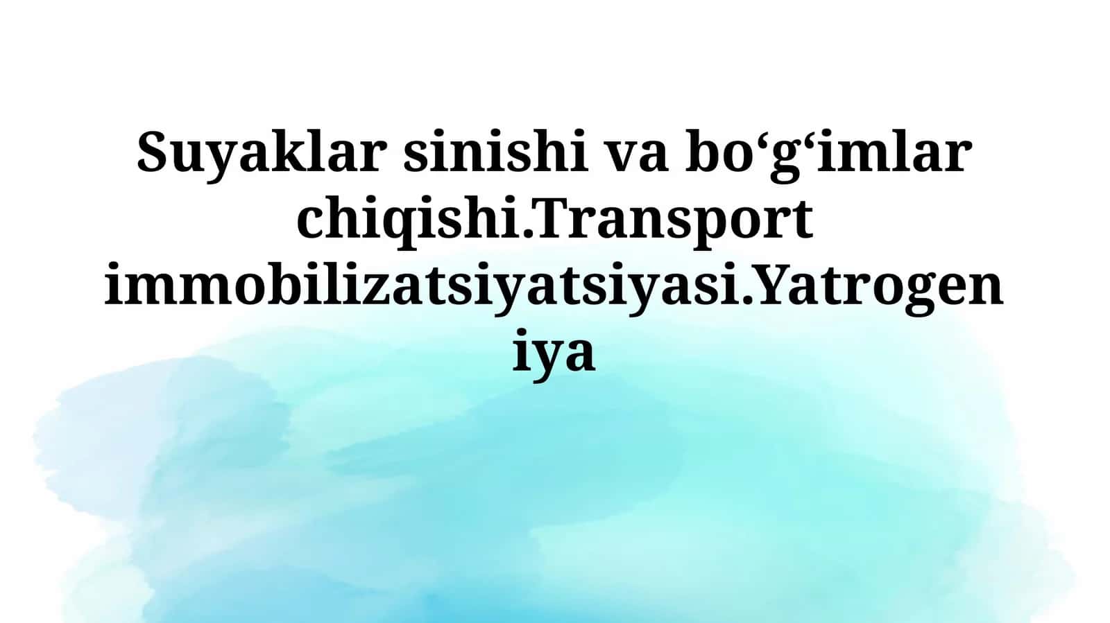 Suyaklar sinishi va boʻgʻimlar chiqishi.Transportimmobilizatsiyatsiyasi.Yatrogeniya