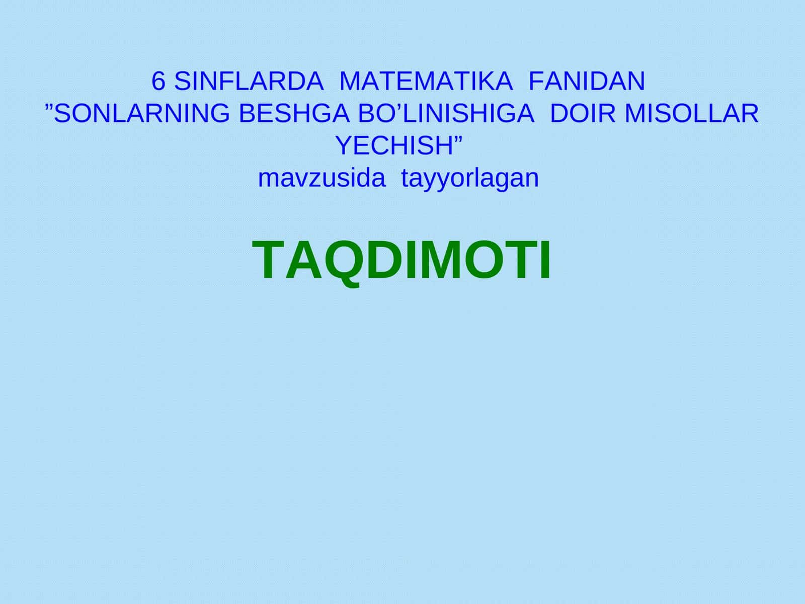 "6 SINFLARDA MATEMATIKA FANIDAN”SONLARNING BESHGA BO’LINISHIGA DOIR MISOLLAR YECHISH”
