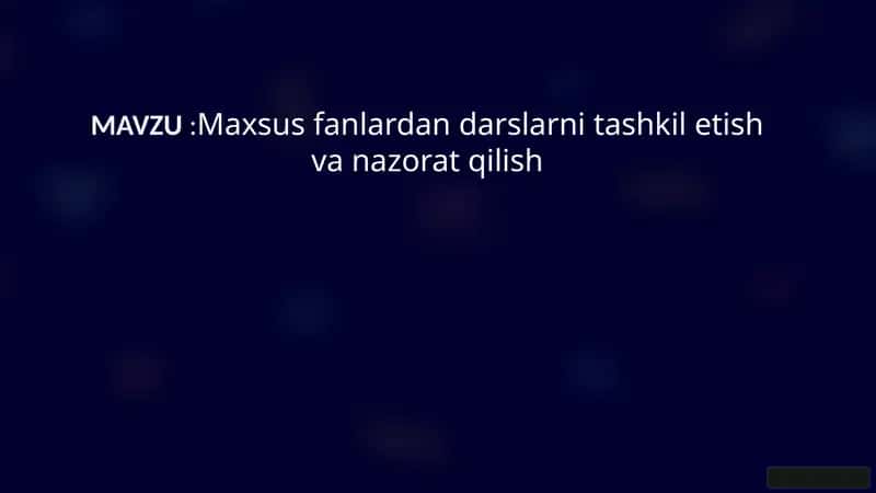 Maxsus fanlardan darslarni tashkil etish va nazorat qilish