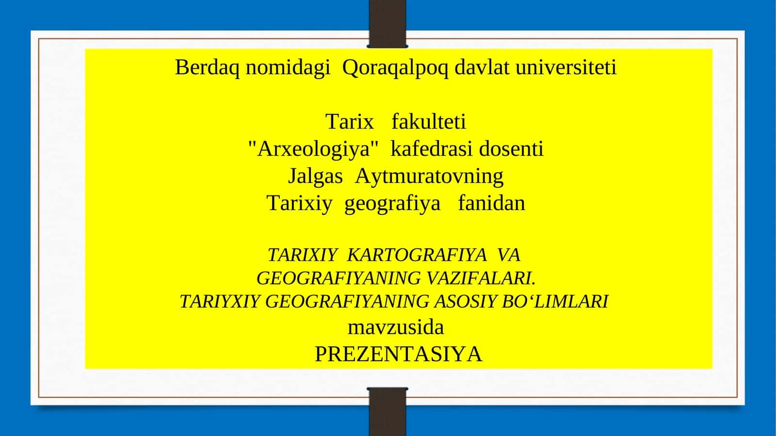 TARIXIYKARTOGRAFIYAVAGEOGRAFIYANING VAZIFALARI.TARIYXIY GEOGRAFIYANING ASOSIY BO‘LIMLARI