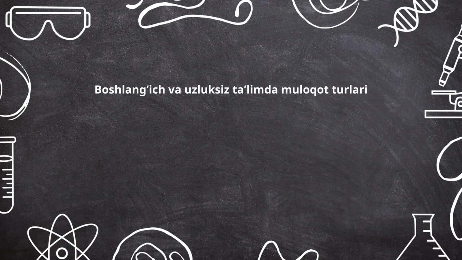 Boshlangʻich va uzluksiz taʼlimda muloqot turlari