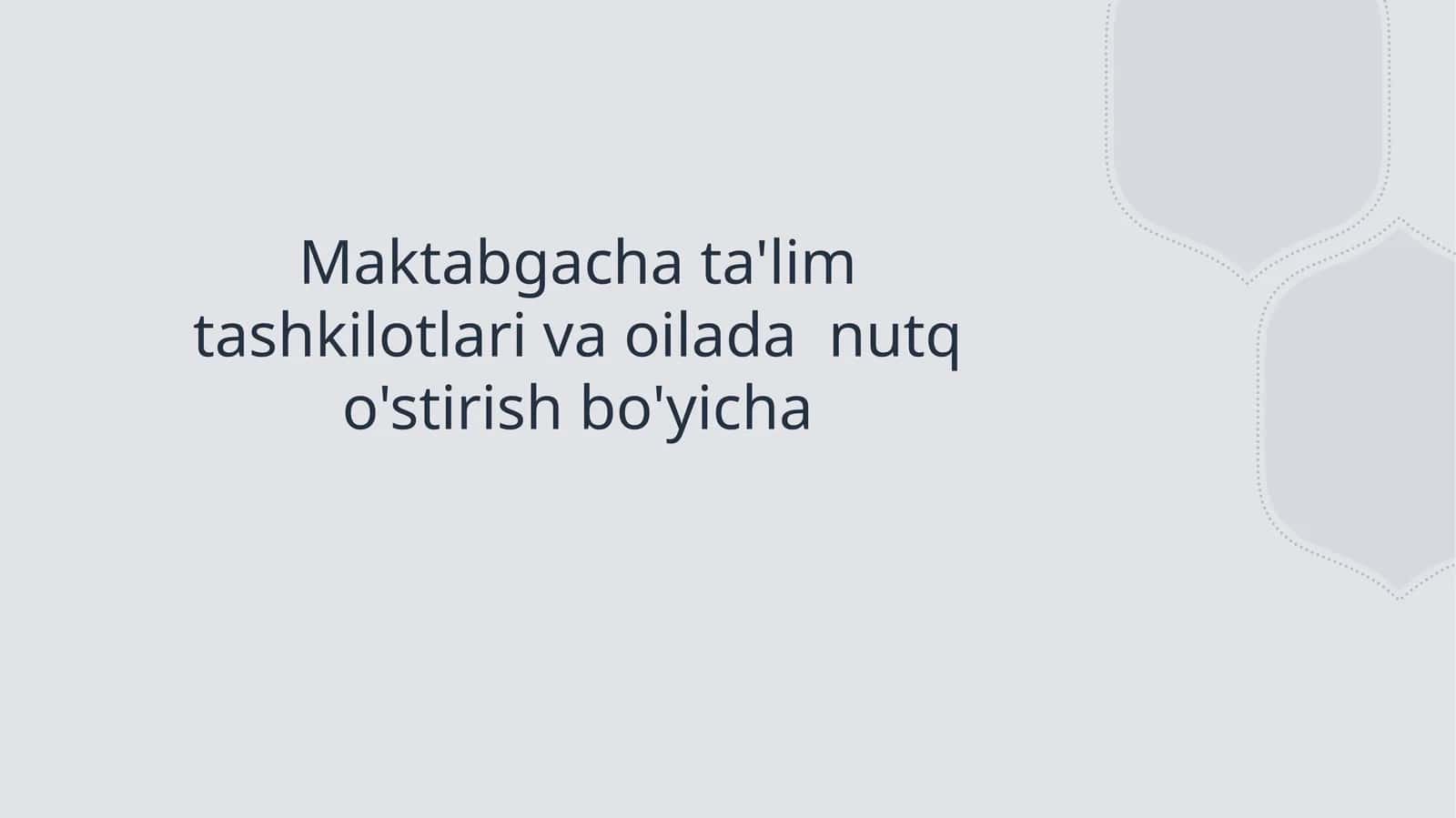 Maktabgacha ta'lim tashkilotlari va oiladan nutq o'stirish bo'yicha