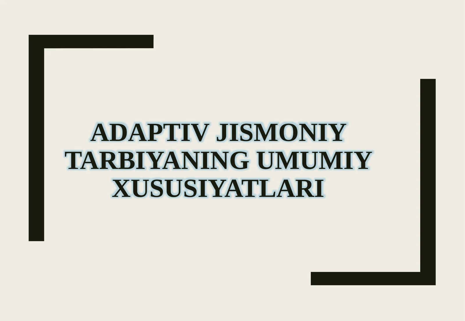 Adaptiv jismoniy tarbiyaning umumiy xususiyatlari